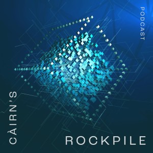 Cairn’s Rockpile - Episode 7 - He’s Building Cairns