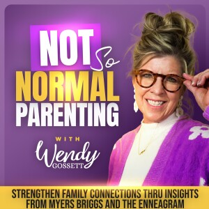 Not So Normal Parenting | Enneagram Types, Myers Briggs, Personality, Neurodivergence, Discipline