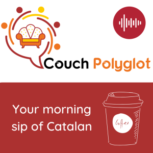Learn Catalan with Couch Polyglot - Your morning sip of Catalan