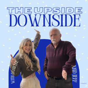 The Upside, Downside with Danielle and Jeff
