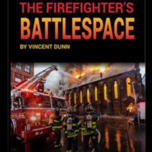 The Firefighter’s BattleSpace Podcast - Chief Vinny Dunn - My War Years: A Fire Chief’s Memoir
