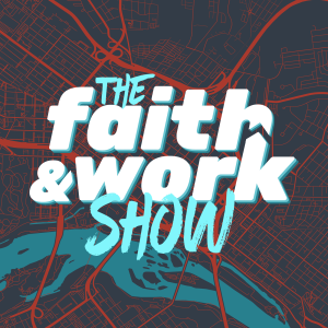 The Faith & Work Show