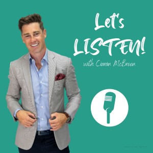 Let’s LISTEN! with Ciarán McBreen