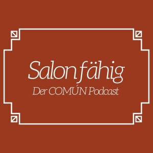 Salonfähig: Der COMÚN-Podcast