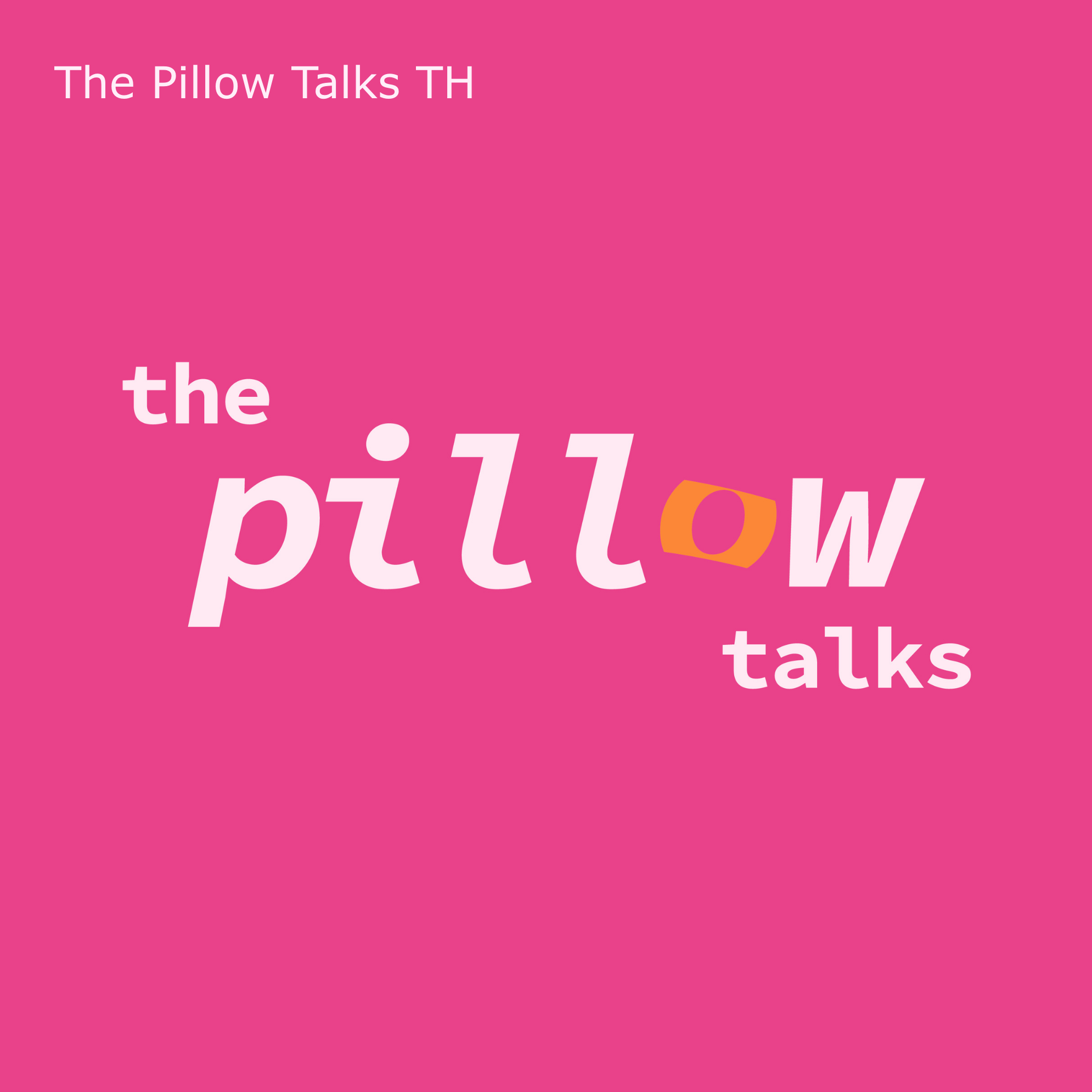 The Pillow Talks TH