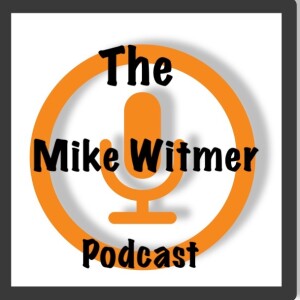 The MikeWitmer Podcast