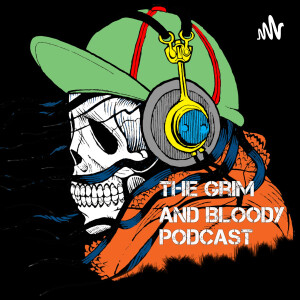 The Grim and Bloody Podcast