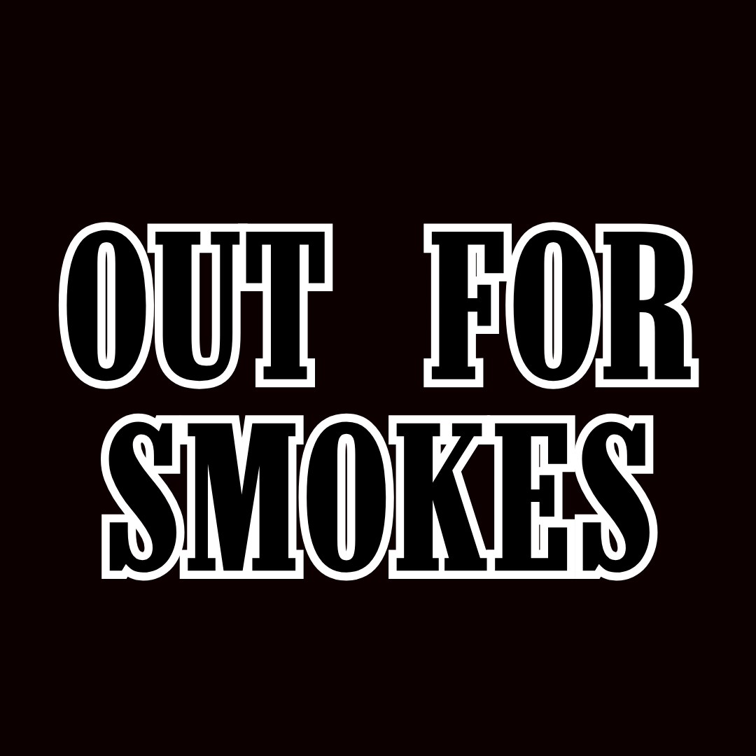 Out For Smokes Podcast