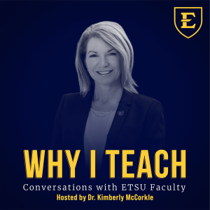 Why I Teach: Conversations with ETSU Faculty