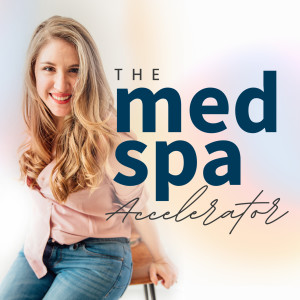 Med Spa Accelerator Podcast