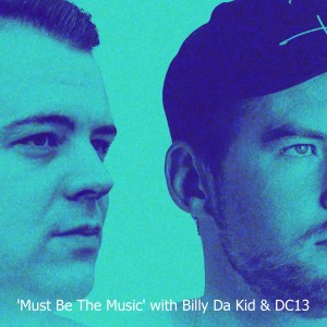 ’Must Be The Music’ with Billy Da Kid & DC13 - The Podcast SE02 EP1