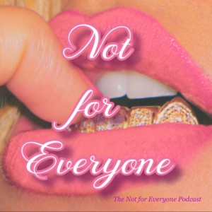 The Not for EveryonePodcast