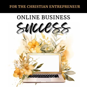Online Business Success for the Christian Entrepreneur