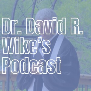 Dr. David R. Wike’s Podcast