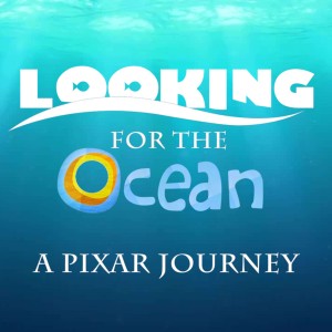 Looking for the Ocean: A Pixar Journey