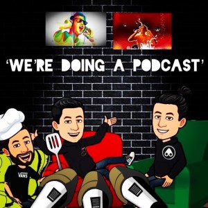 We’re Doing a Podcast - The Podcast