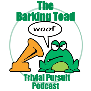 392. The Barking Toad Trivial Pursuit Podcast: Season 3 Episode 9 Part2