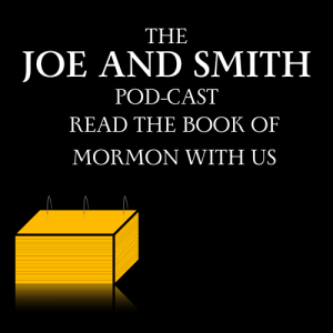 The Joe and Smith Podcast: Read the Book of Mormon with us