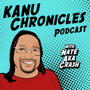 Ep$ 306 - KANU Chronicles Solocast w/ Nate aka Crash  ”Back On Point”