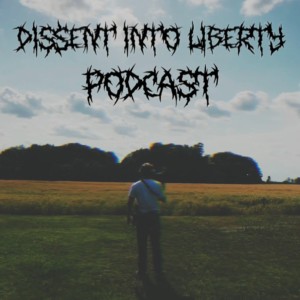 Dissent Into Liberty Podcast