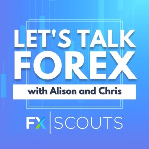 Let’s Talk Forex with Alison and Chris