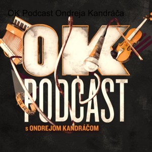 OK Podcast Ondreja Kandráča s herečkou Karin Haydu