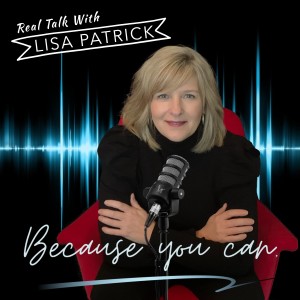 Real Talk with Lisa Patrick Podcast