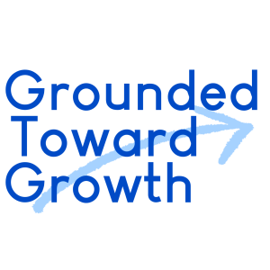 Grounded Toward Growth