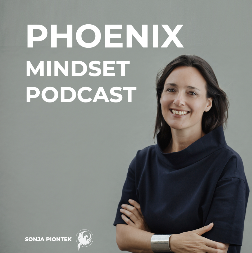 PHOENIX MINDSET PODCAST by Sonja Piontek