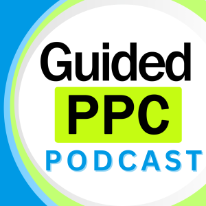 Ep22- Manage Google Ads Inhouse - Live Helpline by Guided PPC