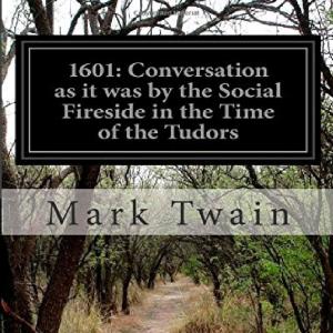 1601: Conversation, as it was by the Social Fireside, in the Time of the Tudors