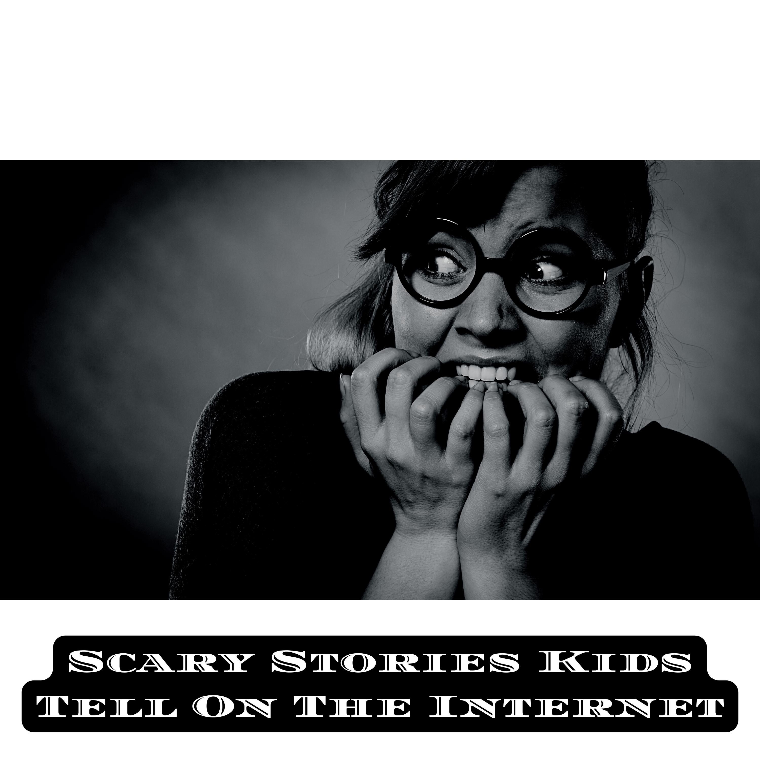 Scary Stories Kids Tell On The Internet