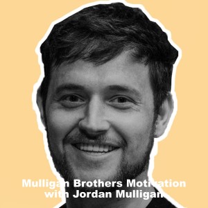 Mulligan Brothers Motivation with Jordan Mulligan