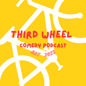 Third Wheel Comedy Podcast