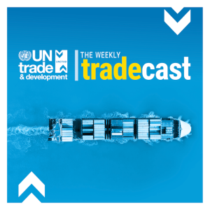 The Weekly Tradecast by UNCTAD