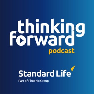 The Thinking Forward podcast brought to you by Standard Life