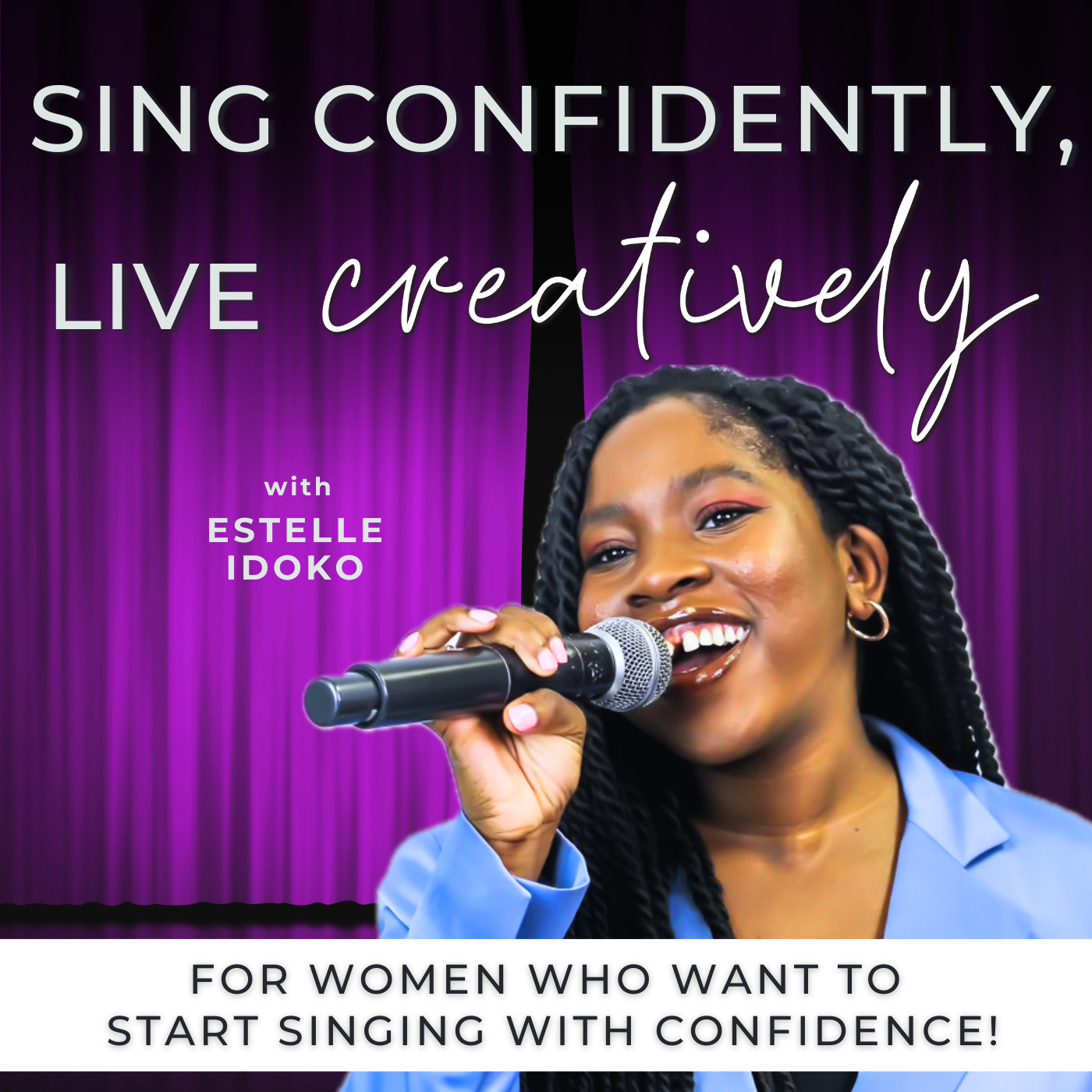 Sing Confidently, Live Creatively - How to Sing, Sing Better, Singing Exercises for Beginners, Singing Tips, Vocal Tips Artwork