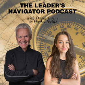 The Leader’s Navigator Podcast With David Irvine & Hayley Irvine - Episode 1