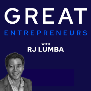 Great Entrepreneurs with RJ Lumba
