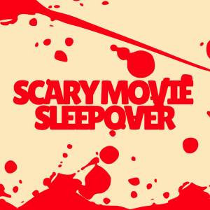 Scary Movie Sleepover