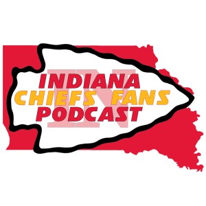 Indiana Chiefs Fans Podcast, Season II, Episode 17 - Bye Week