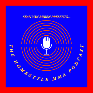 The Homestyle MMA Podcast