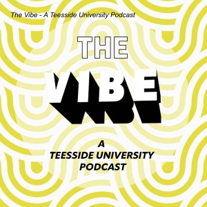 The Vibe - A Teesside University Podcast