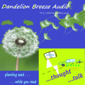 dandelion breeze audio book_Drive ...thought...talk Podcast