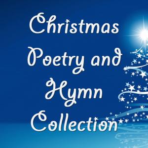 Christmas Poetry and Hymn Collection
