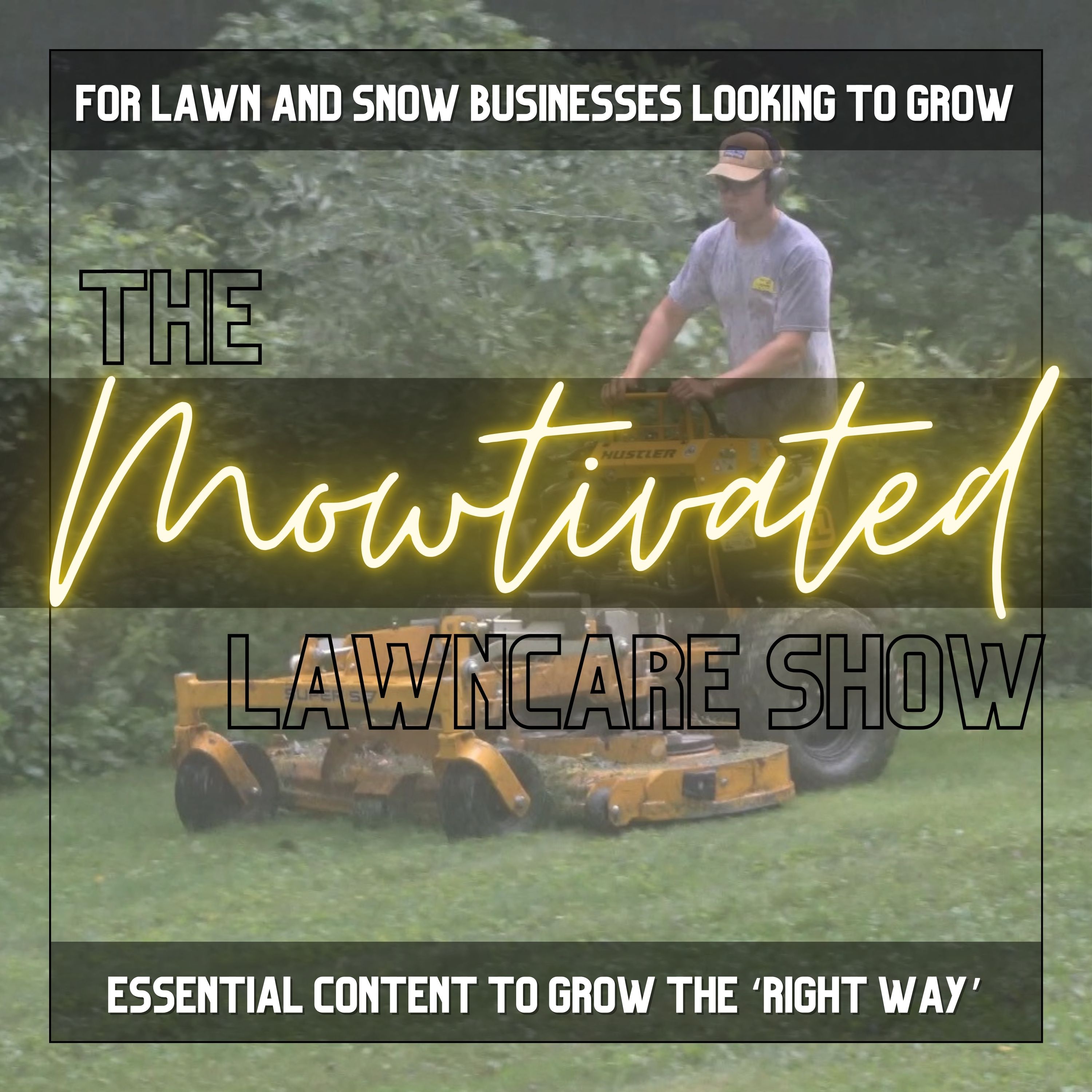 The Mowtivated Lawncare Show- Entrepreneurship and Business Content for Lawn Care/Snow Removal/Landscaping Businesses