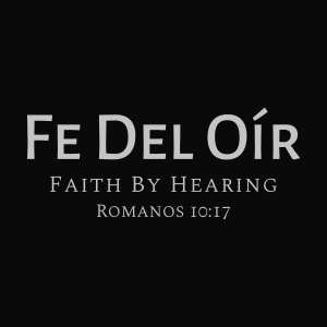 Fe Del Oír             Faith by Hearing