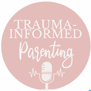 Trauma-Informed Parenting