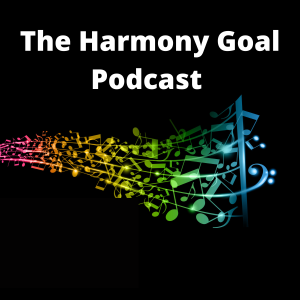 The Harmony Goal Podcast