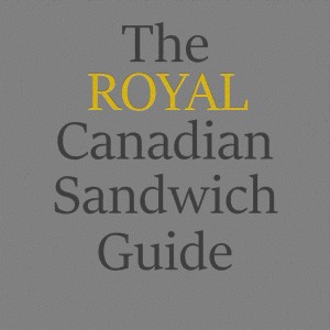 The Royal Canadian Sandwich Guide Podcast